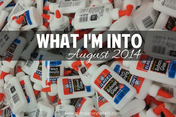 What I’m Into :: August 2014