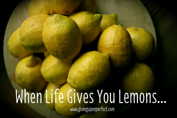 When Life Gives You Lemons…